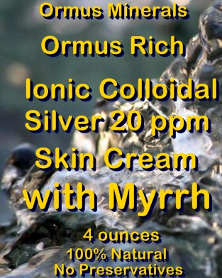 Ormus Minerals -Ormus Rich Ionic Colloidal Silver 20 ppmj Skin Cream with MYRRH